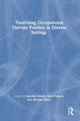 Book cover of: Theorising Occupational Therapy Practice in Diverse Settings. By: Jennifer Creek