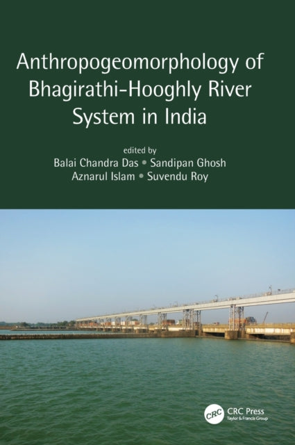 Book cover of: Anthropogeomorphology of Bhagirathi-Hooghly River System in India. By: Balai Chandra Das