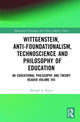 Book cover of: Wittgenstein, Anti-foundationalism, Technoscience and Philosophy of Education. By: Michael A. Peters