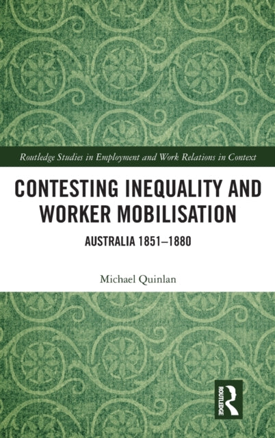 Book cover of: Contesting Inequality and Worker Mobilisation. By: Michael Quinlan