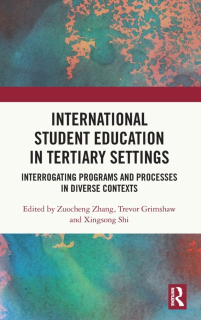 Book cover of: International Student Education in Tertiary Settings. By: Zuocheng Zhang
