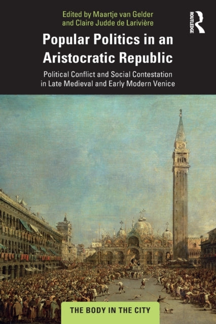Book cover of: Popular Politics in an Aristocratic Republic. By: Maartje van Gelder
