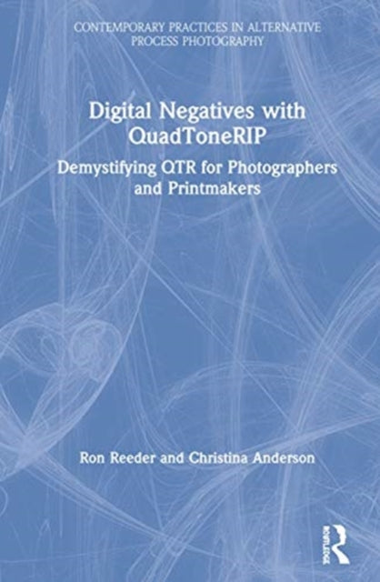Book cover of: Digital Negatives with QuadToneRIP. By: Ron Reeder
