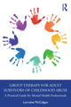 Book cover of: Group Therapy for Adult Survivors of Childhood Abuse