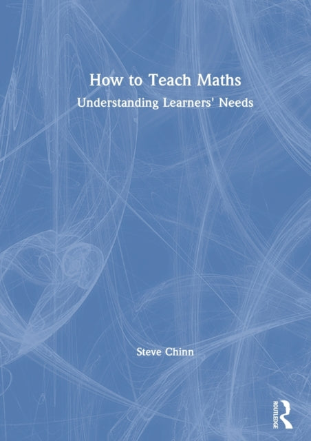 Book cover of: How to Teach Maths. By: Stephen J. Chinn