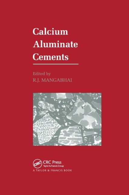 Book cover of: Calcium Aluminate Cements. By: R. J. Mangabhai