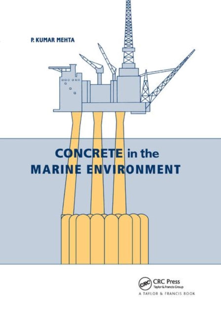 Book cover of: Concrete in the Marine Environment. By: P. Kumar Mehta