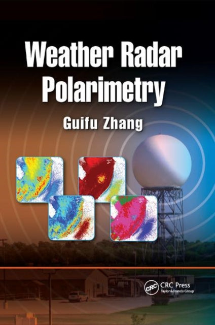 Book cover of: Weather Radar Polarimetry. By: Guifu Zhang