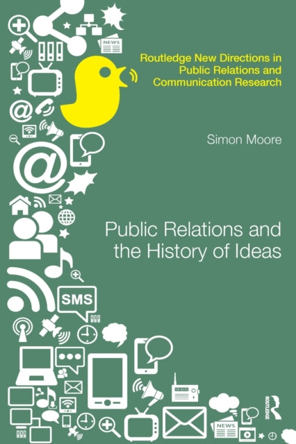 Book cover of: Public Relations and the History of Ideas. By: Simon Moore