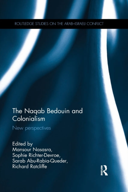 Book cover of: Naqab Bedouin and Colonialism. By: Mansour Nasasra