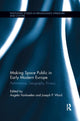 Book cover of: Making Space Public in Early Modern Europe. By: Angela Vanhaelen