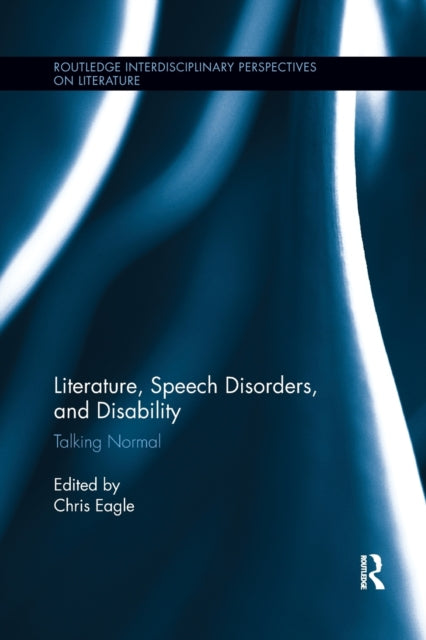 Book cover of: Literature, Speech Disorders, and Disability. By: Christopher Eagle