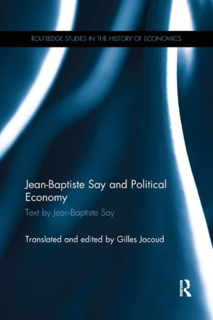 Book cover of: Jean-Baptiste Say and Political Economy