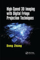Book cover of: High-Speed 3D Imaging with Digital Fringe Projection Techniques. By: Song Zhang