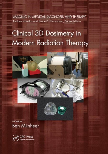 Book cover of: Clinical 3D Dosimetry in Modern Radiation Therapy. By: Ben Mijnheer