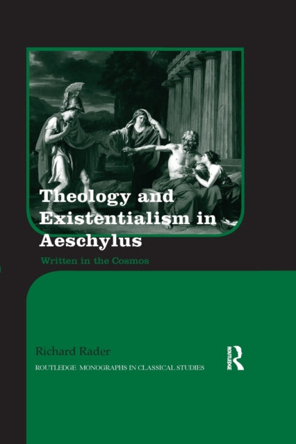 Book cover of: Theology and Existentialism in Aeschylus. By: Richard Rader