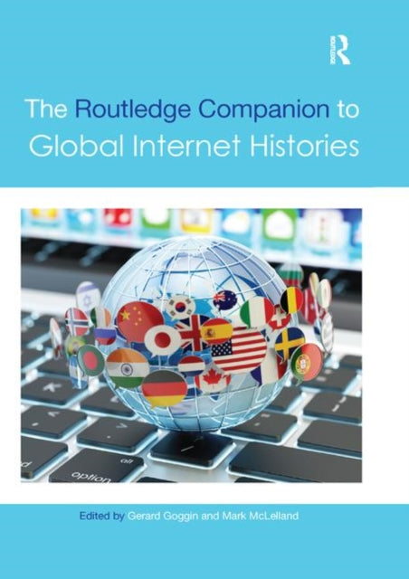 Book cover of: Routledge Companion to Global Internet Histories. By: Gerard Goggin