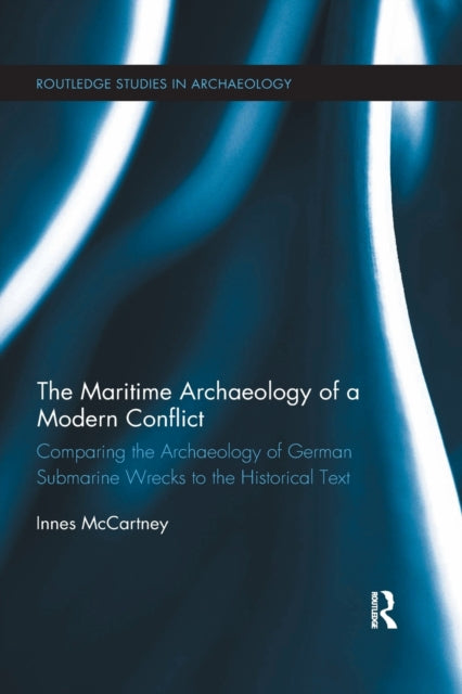 Book cover of: Maritime Archaeology of a Modern Conflict. By: Innes McCartney