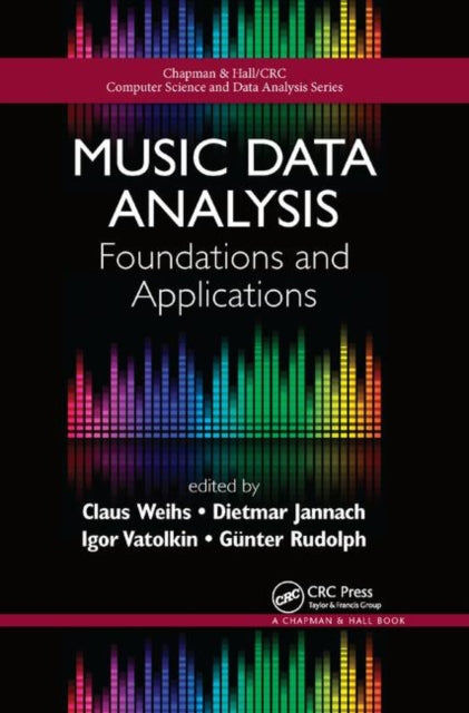 Book cover of: Music Data Analysis. By: Claus Weihs