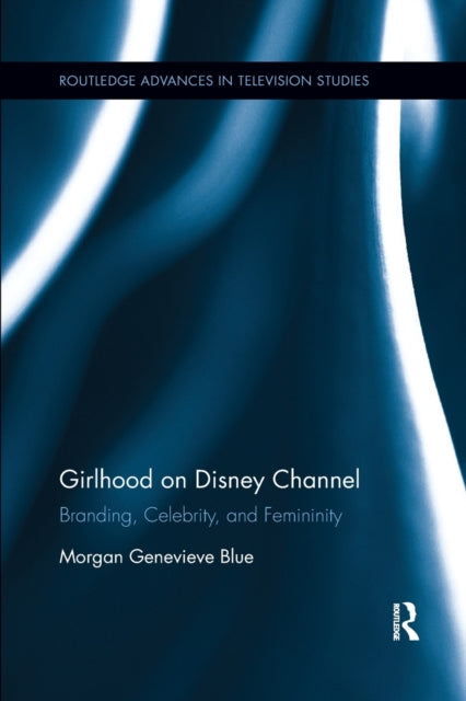 Book cover of: Girlhood on Disney Channel. By: Morgan Genevieve Blue