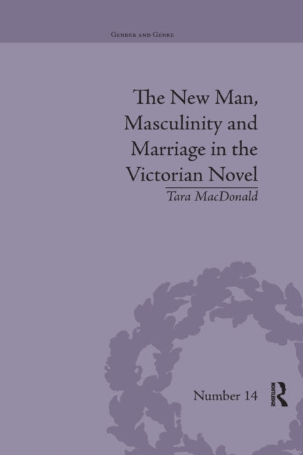 Book cover of: New Man, Masculinity and Marriage in the Victorian Novel