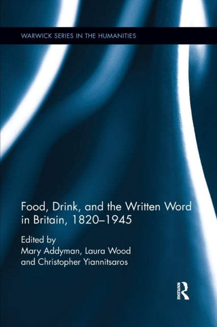 Book cover of: Food, Drink, and the Written Word in Britain, 1820-1945. By: Mary Addyman