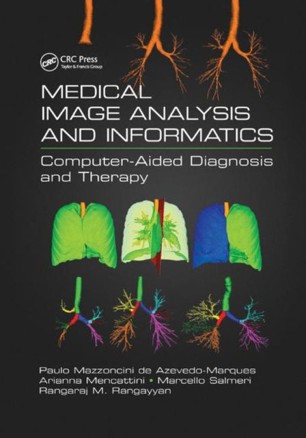 Book cover of: Medical Image Analysis and Informatics. By: Paulo Mazzoncini de Azevedo-Marques