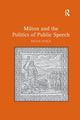 Book cover of: Milton and the Politics of Public Speech