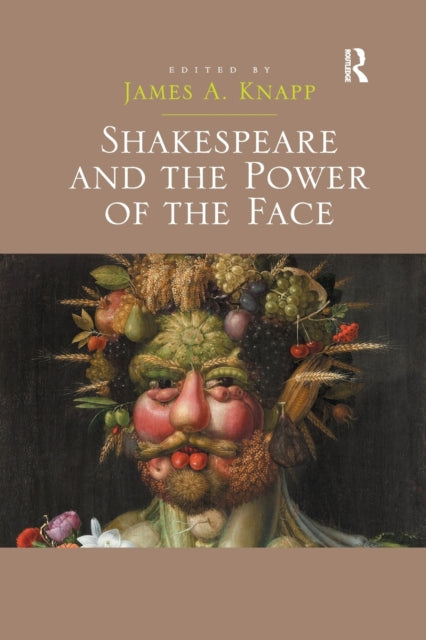 Book cover of: Shakespeare and the Power of the Face. By: James A. Knapp