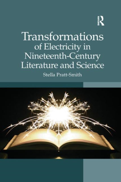 Book cover of: Transformations of Electricity in Nineteenth-Century Literature and Science