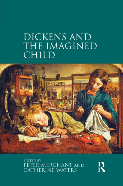 Book cover of: Dickens and the Imagined Child. By: Peter Merchant