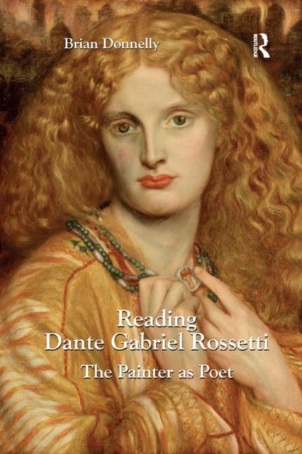 Book cover of: Reading Dante Gabriel Rossetti. By: Brian Donnelly