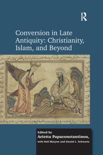 Book cover of: Conversion in Late Antiquity: Christianity, Islam, and Beyond