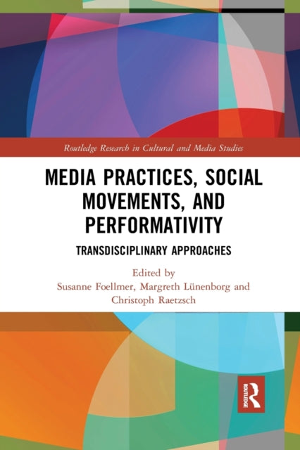 Book cover of: Media Practices, Social Movements, and Performativity. By: Susanne Foellmer