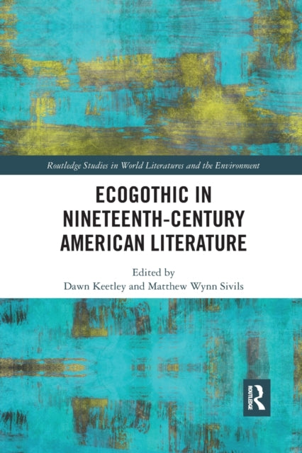 Book cover of: Ecogothic in Nineteenth-Century American Literature. By: Dawn Keetley