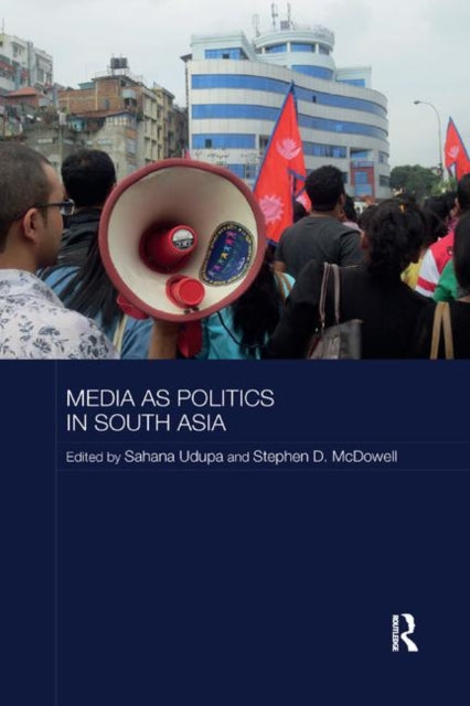 Book cover of: Media as Politics in South Asia