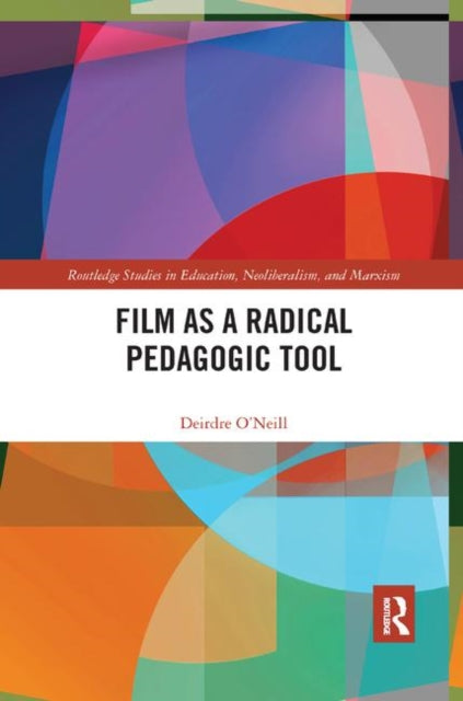Book cover of: Film as a Radical Pedagogic Tool. By: Deirdre O'Neill