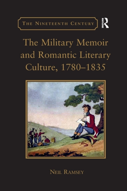 Book cover of: Military Memoir and Romantic Literary Culture, 1780–1835. By: Neil Ramsey