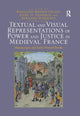 Book cover of: Textual and Visual Representations of Power and Justice in Medieval France. By: Rosalind Brown-Grant