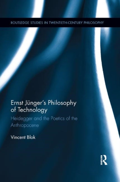 Book cover of: Ernst Junger’s Philosophy of Technology. By: Vincent Blok