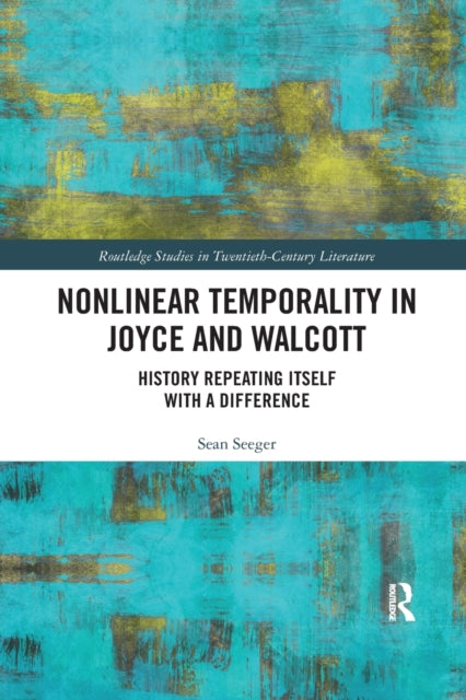 Book cover of: Nonlinear Temporality in Joyce and Walcott. By: Sean Seeger