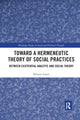 Book cover of: Toward a Hermeneutic Theory of Social Practices