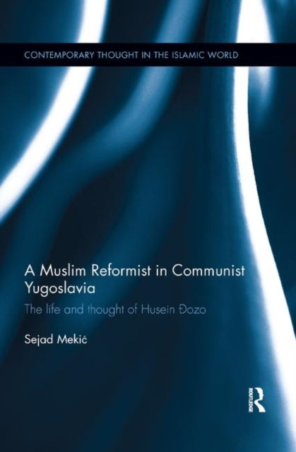 Book cover of: Muslim Reformist in Communist Yugoslavia. By: Sejad Mekić