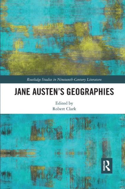 Book cover of: Jane Austen’s Geographies. By: Robert Clark