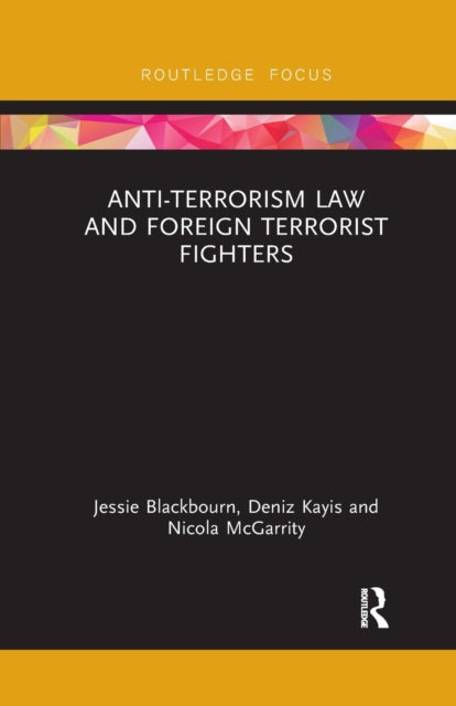 Book cover of: Anti-Terrorism Law and Foreign Terrorist Fighters. By: Jessie Blackbourn