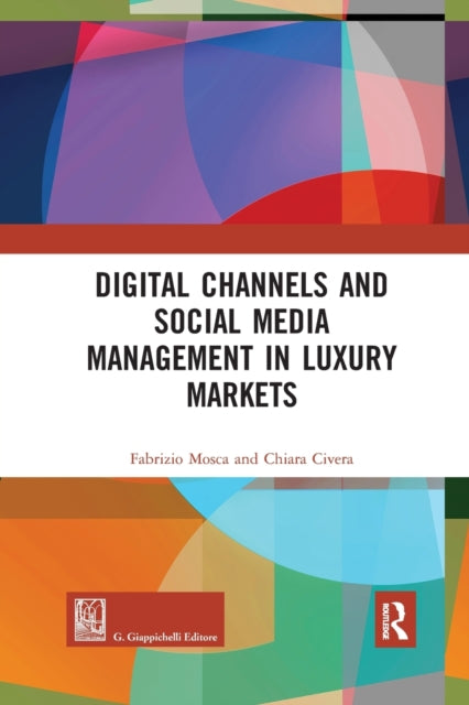 Book cover of: Digital Channels and Social Media Management in Luxury Markets. By: Fabrizio Mosca