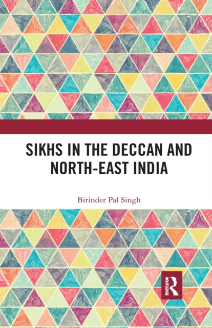Book cover of: Sikhs in the Deccan and North-East India. By: Birinder Pal Singh