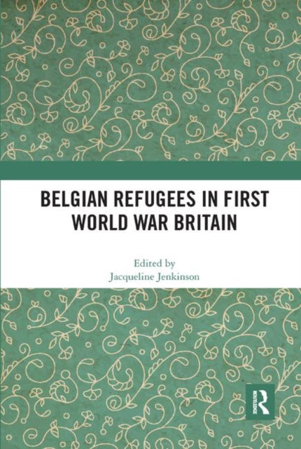 Book cover of: Belgian Refugees in First World War Britain. By: Jacqueline Jenkinson