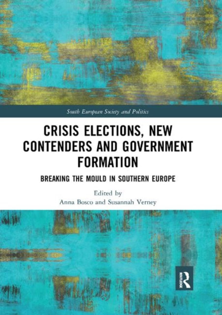 Book cover of: Crisis Elections, New Contenders and Government Formation. By: Anna Bosco