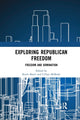 Book cover of: Exploring Republican Freedom